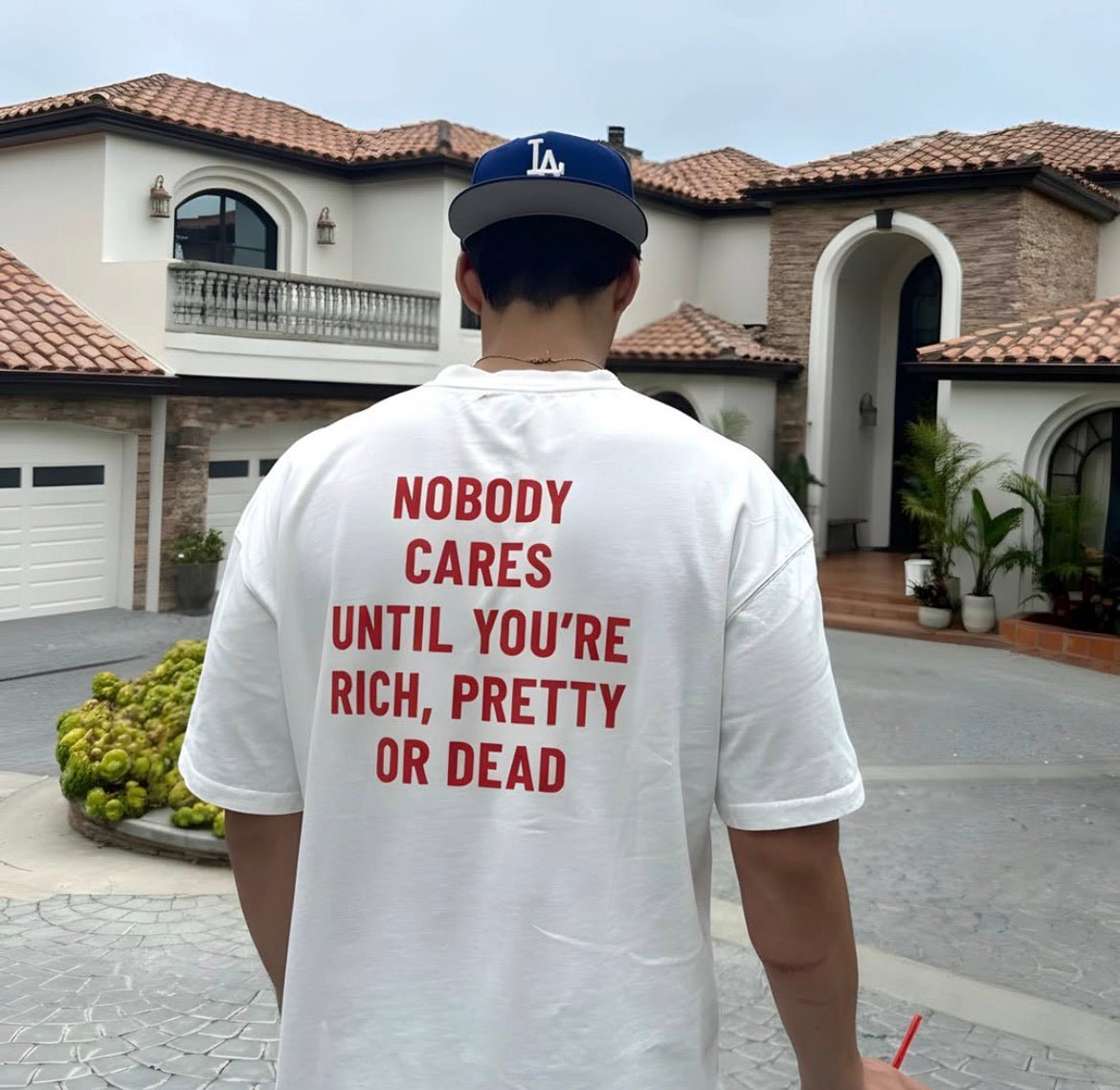 Nobody Cares Until You’re Rich Pretty or Dead Oversized T-Shirt - XOVRA.IN
