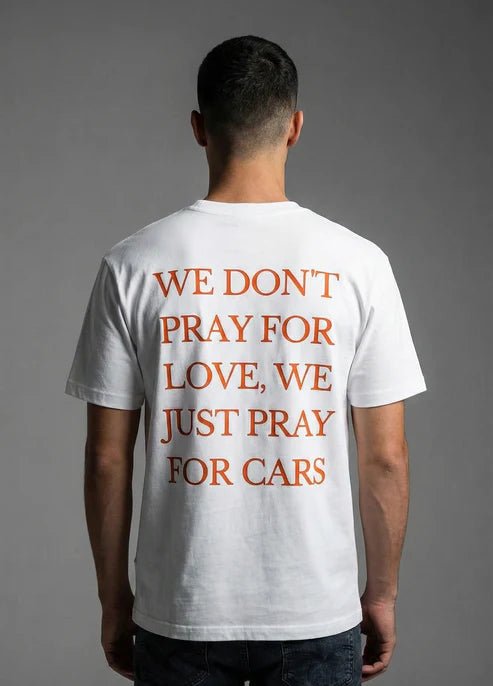 We Dont Pray For Love We just Pray For Cars Overzised T-Shirt - XOVRA.IN