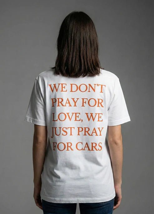 We Dont Pray For Love We just Pray For Cars Overzised T-Shirt - XOVRA.IN